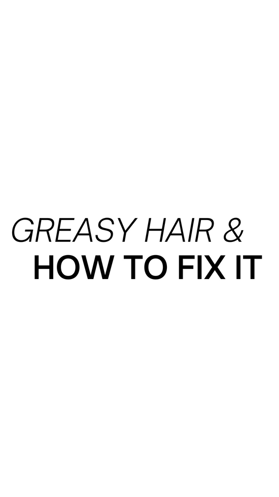 Greasy Hair and 7 Tips on How To Fix It