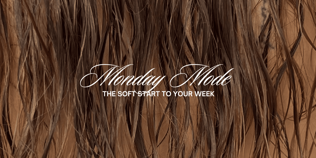 Monday Mode: The Soft Start Your Hair (and Soul) Needs