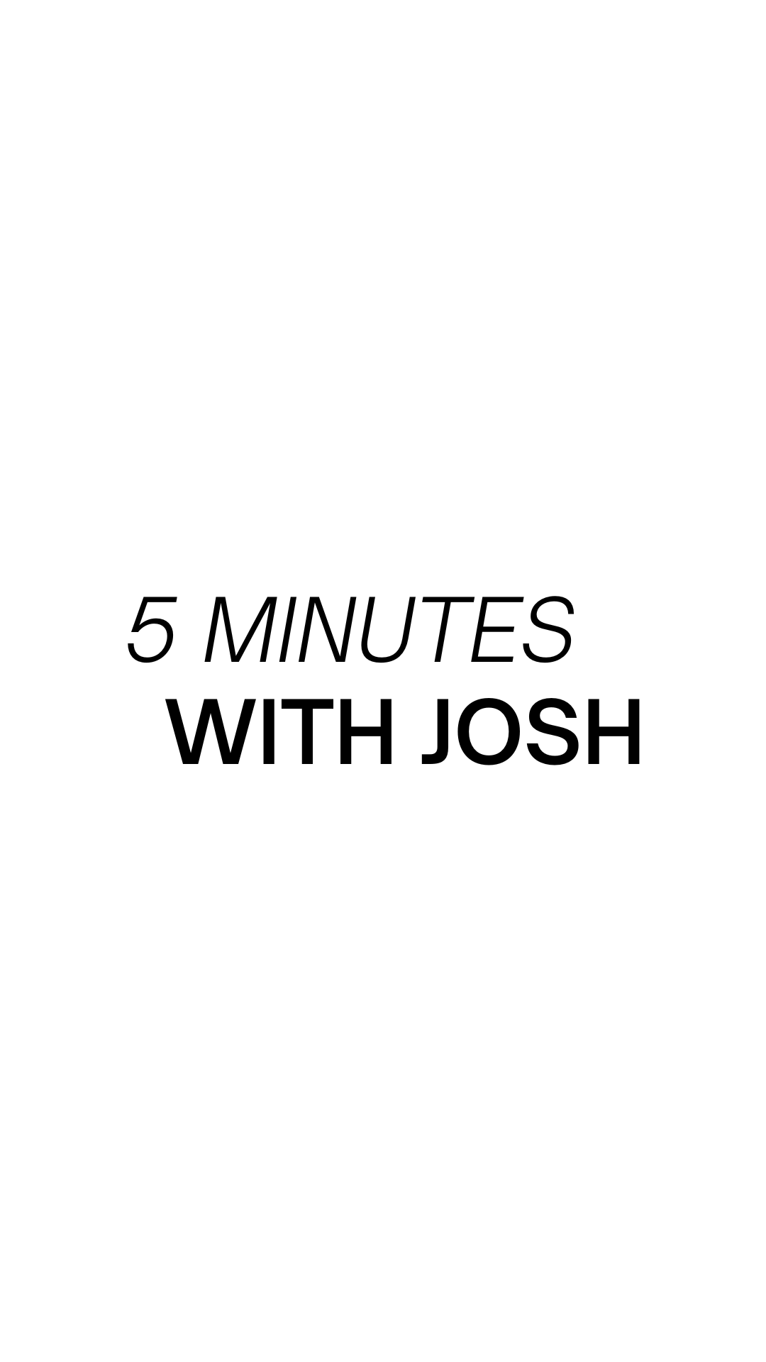 5 Minutes with Josh Weir