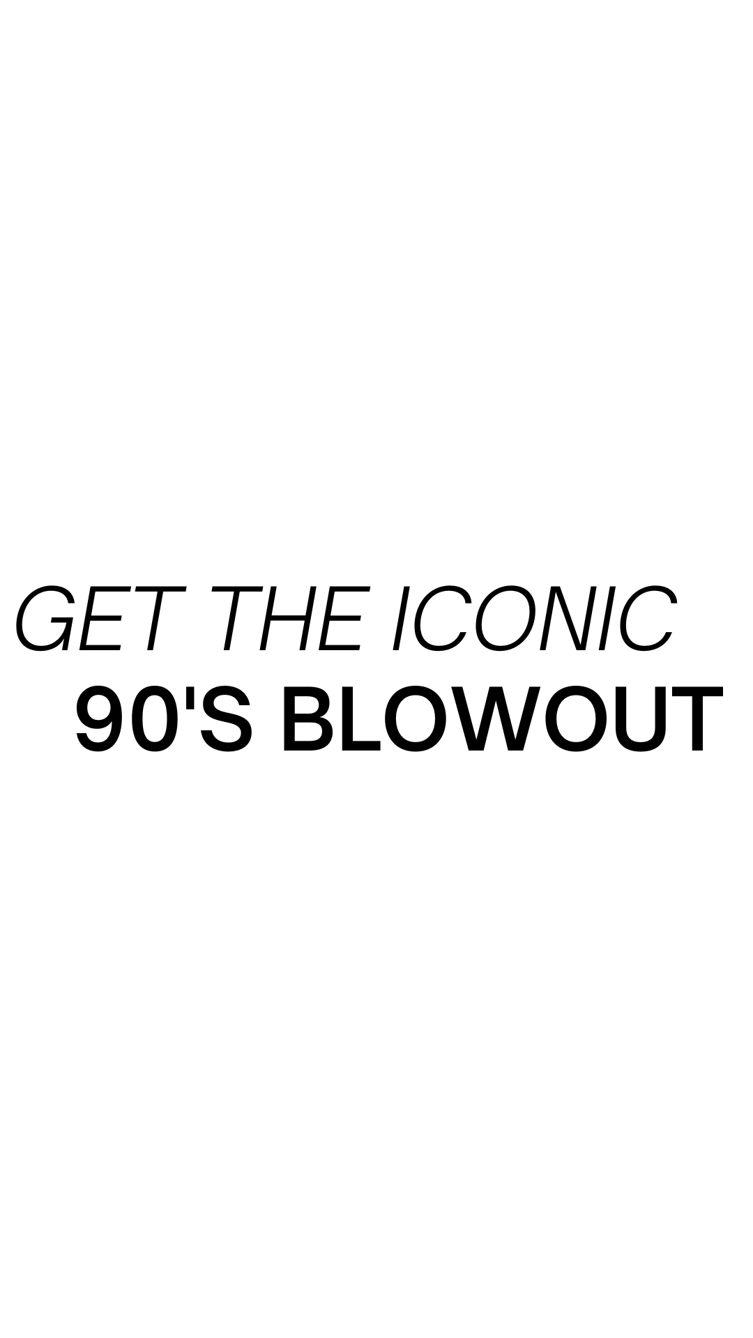 Get the Iconic '90s Blowout: Your Step-by-Step Guide to Retro Glam