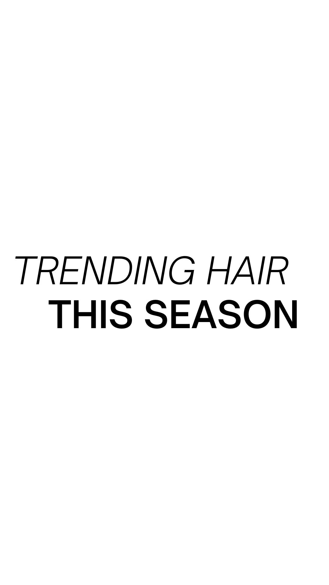 Trending hair for the change of season